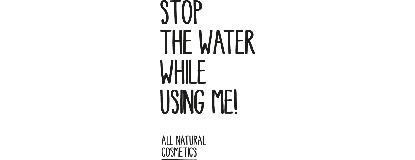 STOP THE WATER WHILE USING ME!